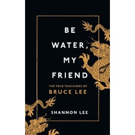 Be Water, My Friend