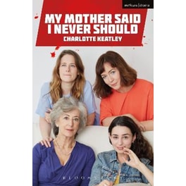 My Mother Said I Never Should