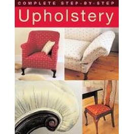 Complete Step-by-Step Upholstery