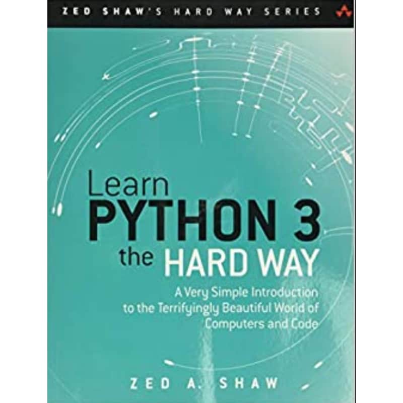 Learn Python 3 the Hard Way: A Very Simple Introduction to the Terrifyingly Beautiful World of Computers and Code