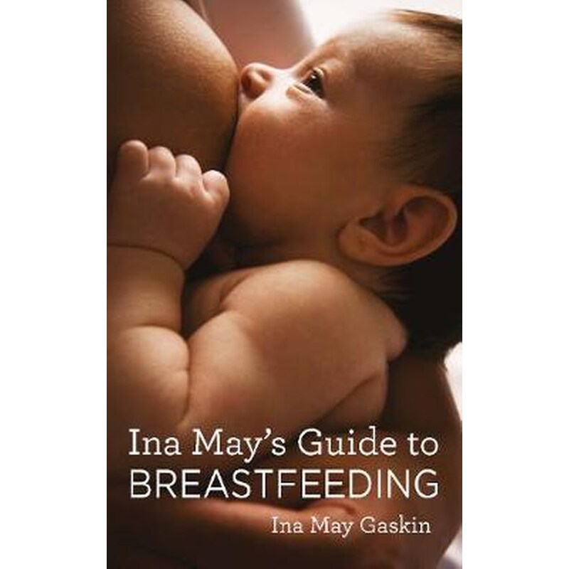 Ina Mays Guide to Breastfeeding