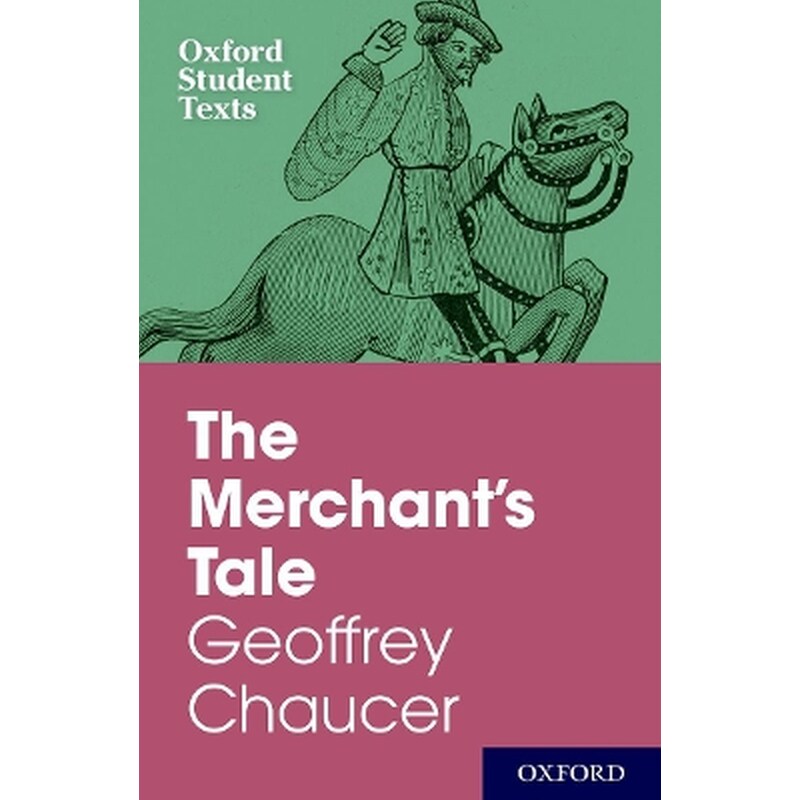 Oxford Student Texts: The Merchants Tale