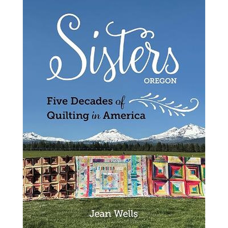 Sisters, Oregon – Five Decades of Quilting in America