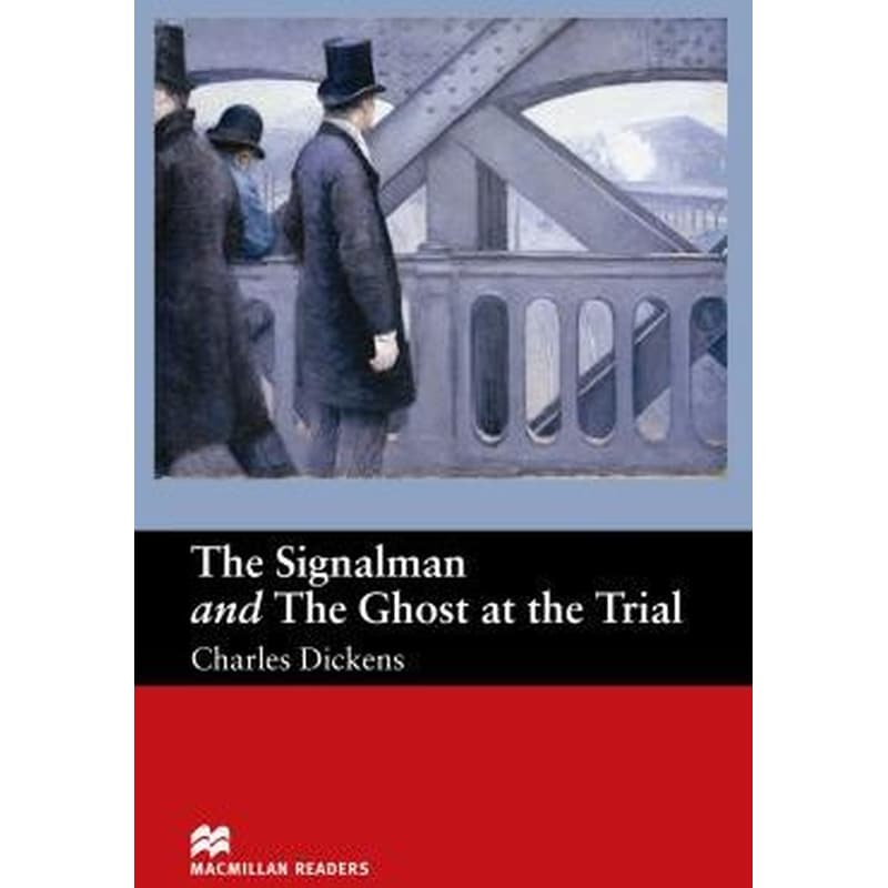 The Macmillan Readers Signalman and Ghost At Trial Beginner The Signalman and The Ghost at the Trial - Beginner Reader AND The Ghost at the Trial