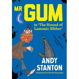 Mr Gum in 'The Hound of Lamonic Bibber'
