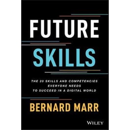 Future Skills: The 20 Skills and Competencies Ever yone Needs to Succeed in a Digital World