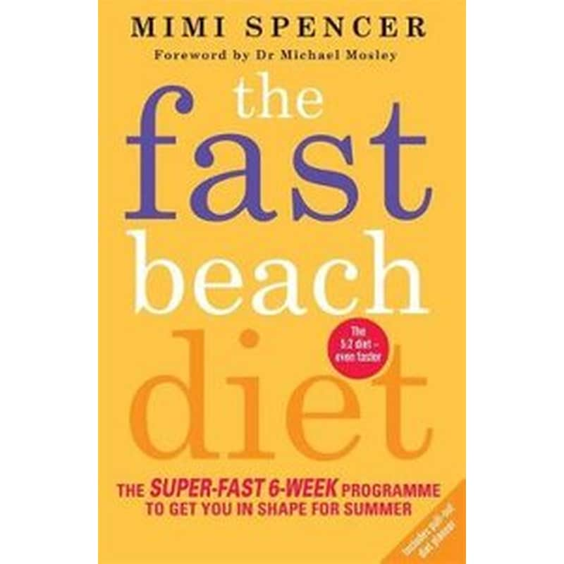 The Fast Beach Diet The Fast Beach Diet The Super-Fast 6-Week Programme to Get You in Shape for Summer