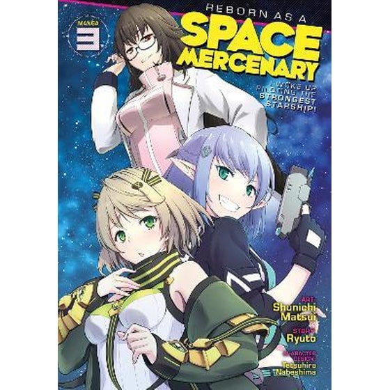 Reborn as a Space Mercenary: I Woke Up Piloting the Strongest Starship! (Manga), Vol. 3 image 0