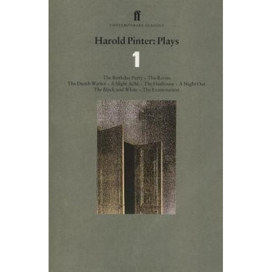 Harold Pinter Plays 1 Volume 1 Birthday Party, The Room, The Dumb Waiter, A Slight Ache, The Hothouse, A Night Out, The Black and White, The Examination image 0