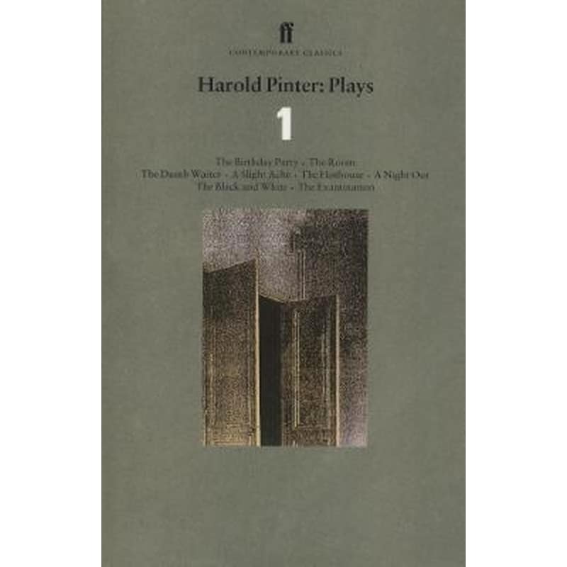 Harold Pinter Plays 1 Volume 1 Birthday Party, The Room, The Dumb Waiter, A Slight Ache, The Hothouse, A Night Out, The Black and White, The Examination