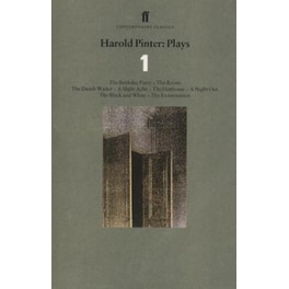 Harold Pinter Plays 1 Volume 1 Birthday Party, The Room, The Dumb Waiter, A Slight Ache, The Hothouse, A Night Out, The Black and White, The Examination