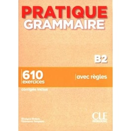 Pratique Grammaire - Livre B2 + corriges
