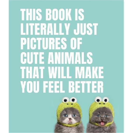 This Book Is Literally Just Pictures of Cute Animals That Will Make You Feel Better image 0