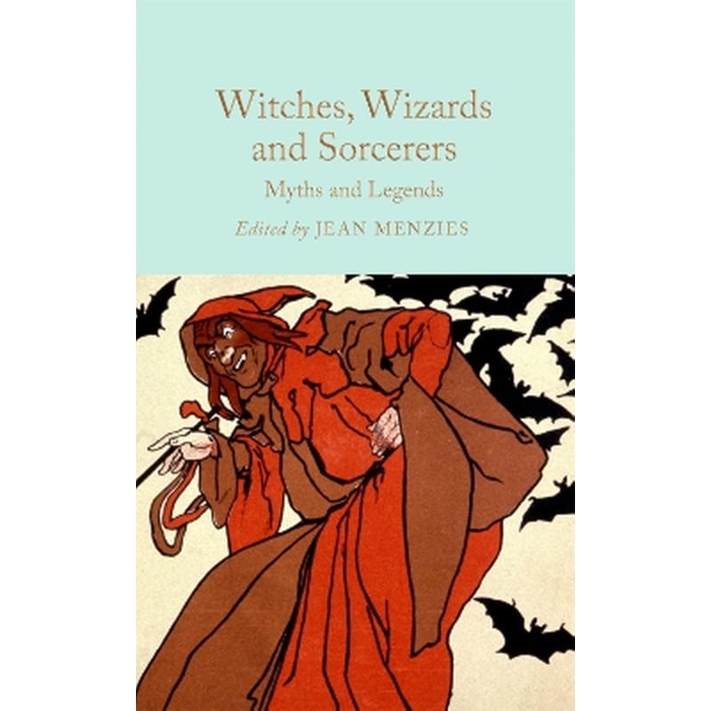 Witches, Wizards and Sorcerers: Myths and Legends