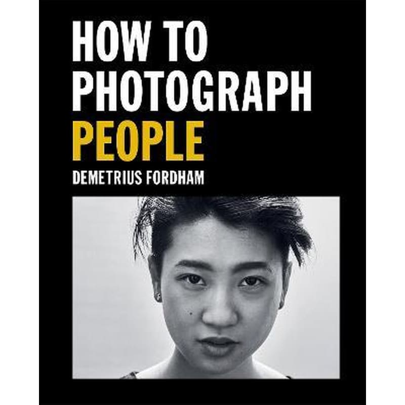 How to Photograph People : Learn to take incredible portraits more