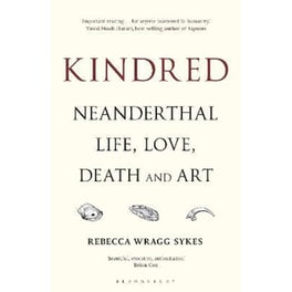 Kindred : Neanderthal Life, Love, Death and Art
