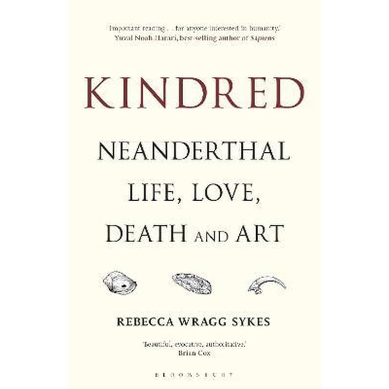 Kindred : Neanderthal Life, Love, Death and Art