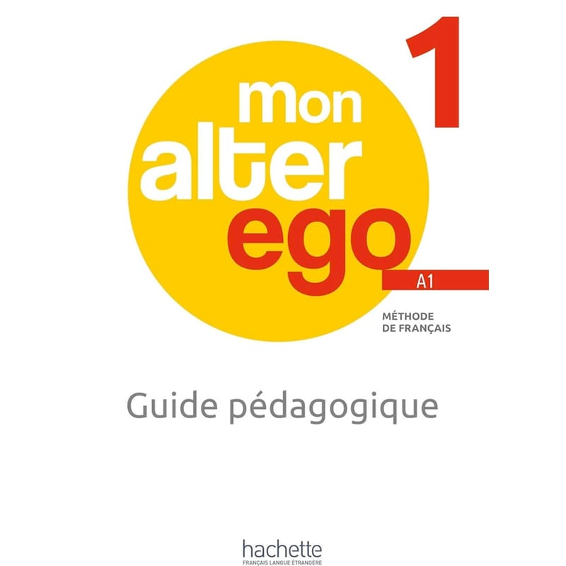 Mon Alter Ego 1 (A1) - Guide pédagogique