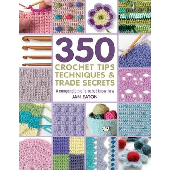 350+ Crochet Tips, Techniques & Trade Secrets image 0