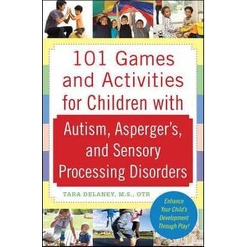 101 Games and Activities for Children with Autism, Aspergers and Sensory Processing Disorders 1142742