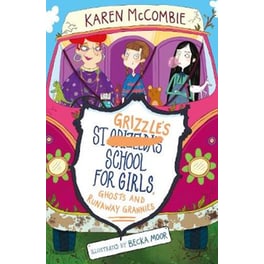 St Grizzles School for Girls, Ghosts and Runaway Grannies