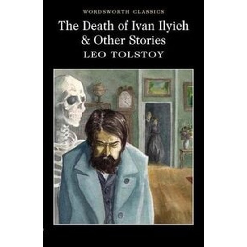 The Death of Ivan Ilyich and Other Stories