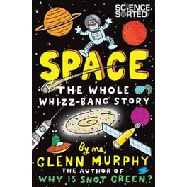 Space- The Whole Whizz-Bang Story