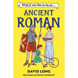 What It Was Like to be an Ancient Roman