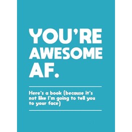 You're Awesome AF