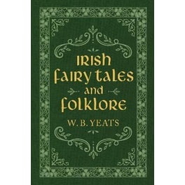 Irish Fairy Tales and Folklore