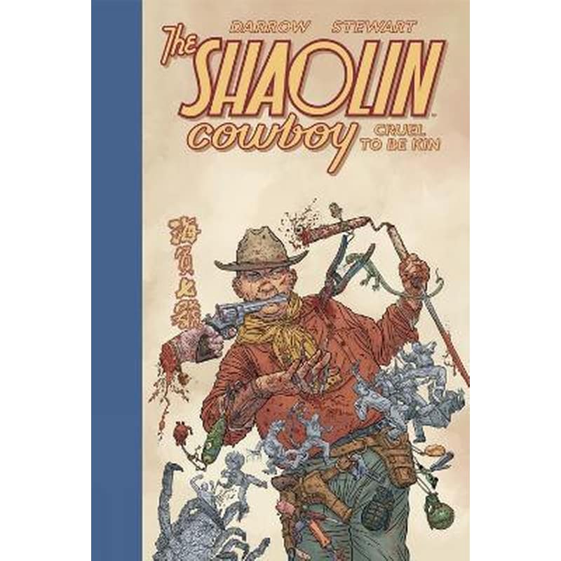 Shaolin Cowboy: Cruel To Be Kin