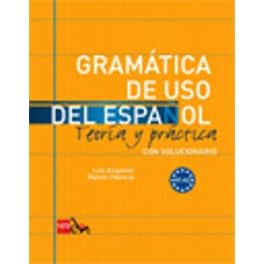 Gramatica de uso del Espanol - Teoria y practica