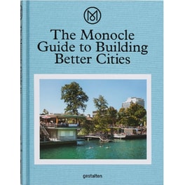 The Monocle Guide to Building Better Cities