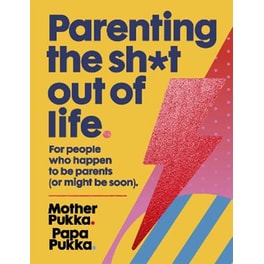 Parenting The Sh*t Out Of Life