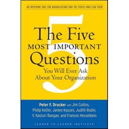 The Five Most Important Questions You Will Ever Ask About Your Organization