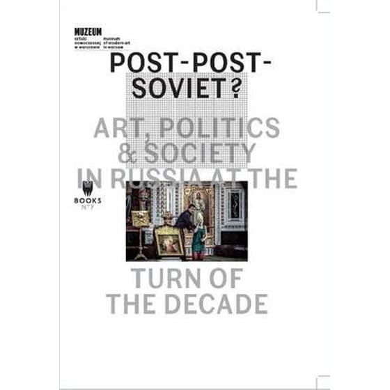Post-Post-Soviet? - Art, Politics and Society in Russia at the Turn of the Decade image 0