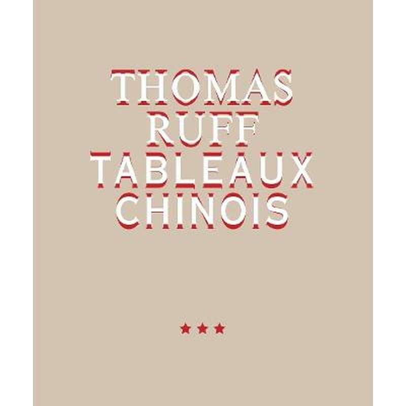 Thomas Ruff. Tableaux Chinois
