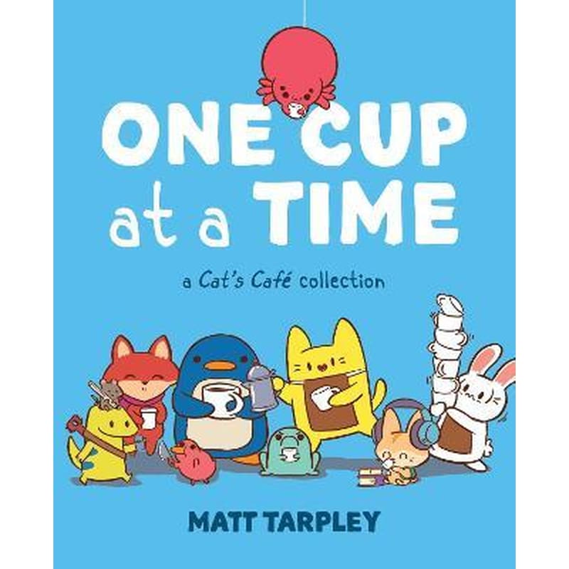 One Cup at a Time : A Cats Cafe Collection