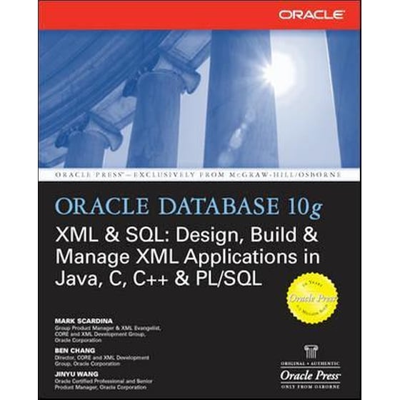 Oracle Database 10g XML & SQL: Design, Build, & Manage XML Applications in Java, C, C++, & PL/SQL image 0