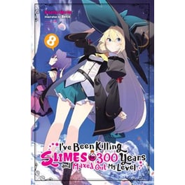 I've Been Killing Slimes for 300 Years and Maxed Out My Level Vol. 8 (light novel)
