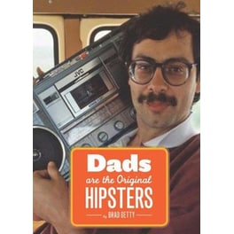 Dads Are the Original Hipsters