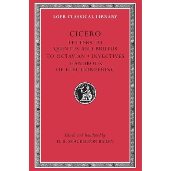 Letters to Quintus and Brutus. Letter Fragments. Letter to Octavian. Invectives. Handbook of Electioneering image 0