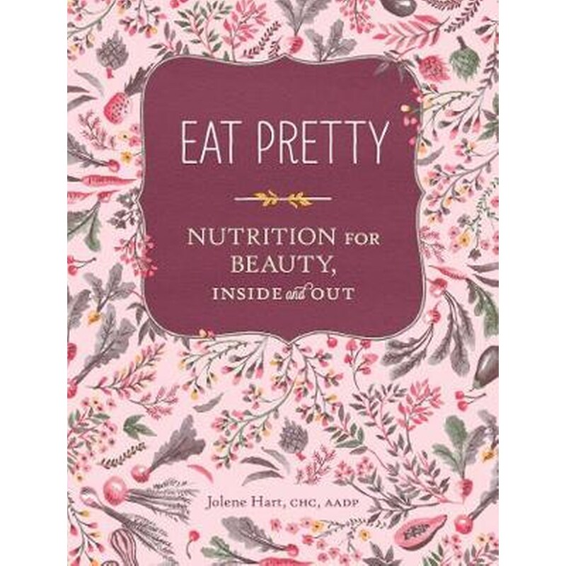 Eat Pretty- Nutrition for Beauty, Inside and Out 0867242