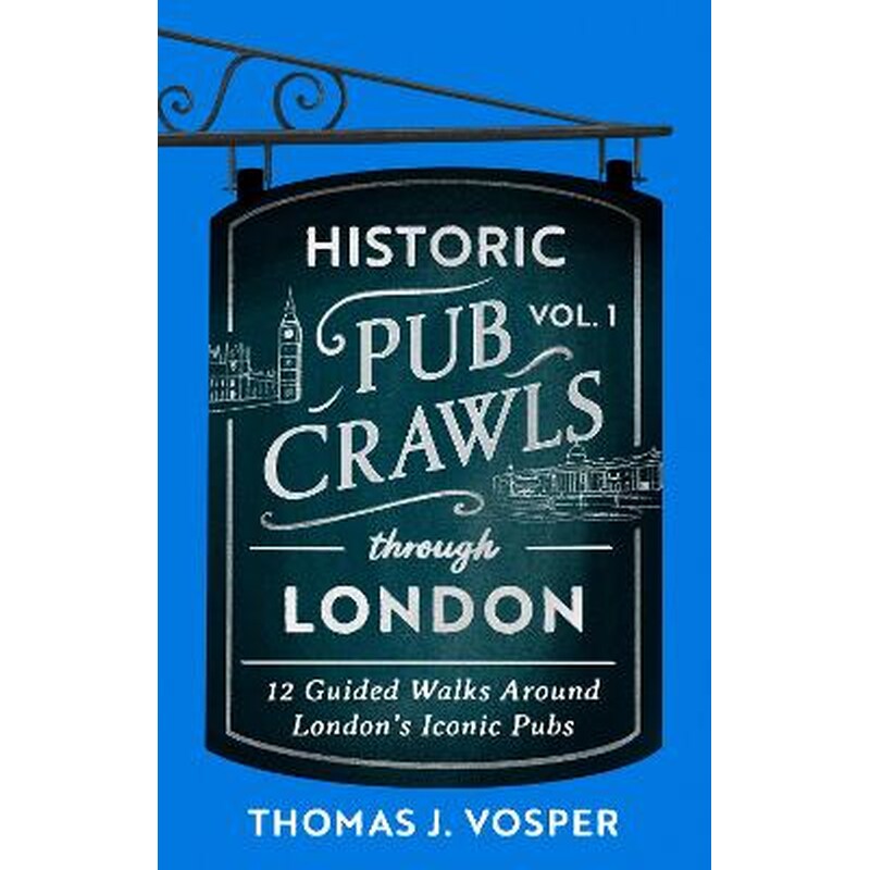 Historic Pub Crawls Through London, Vol. 1