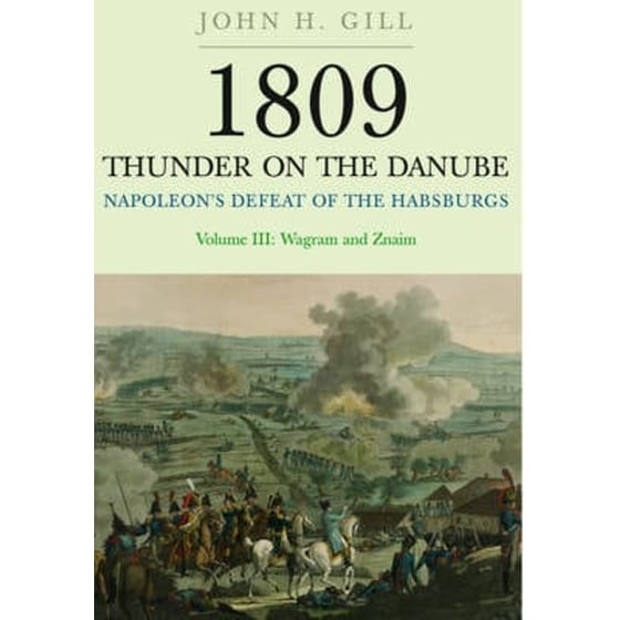 1809 Thunder on the Danube- Napoleon's Defeat of the Hapsburgs, Volume III Volume III image 0