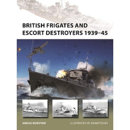 British Frigates and Escort Destroyers 1939–45