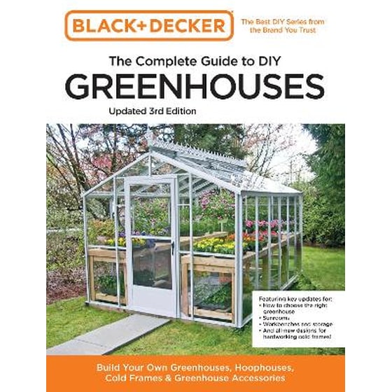 Black and Decker The Complete Guide to DIY Greenhouses 3rd Edition image 0