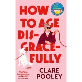 How to Age Disgracefully