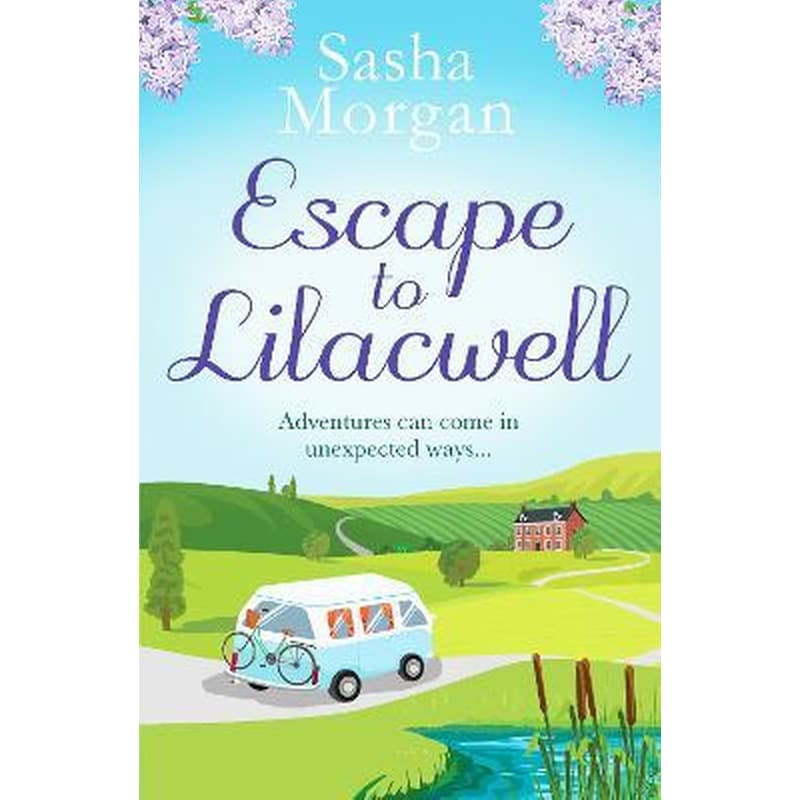 Escape to Lilacwell : A gorgeously summery, feel-good romance