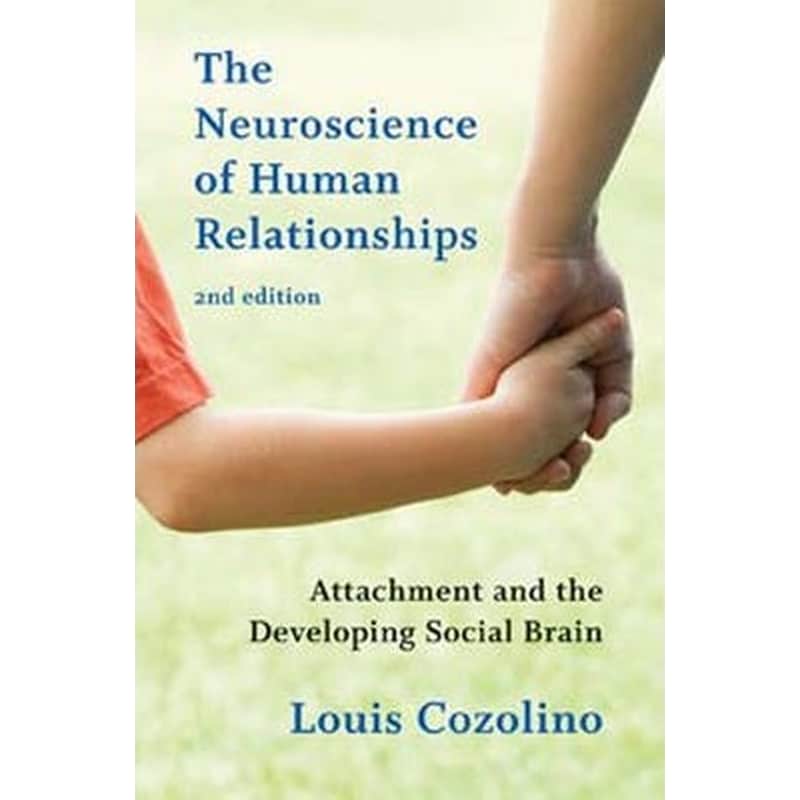 The Neuroscience of Human Relationships : Attachment and the Developing Social Brain